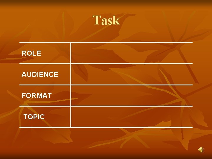 Task ROLE AUDIENCE FORMAT TOPIC 
