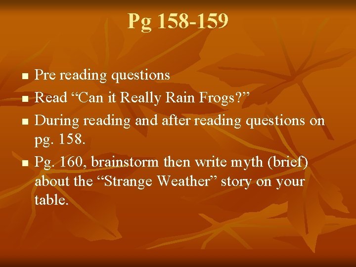 Pg 158 -159 n n Pre reading questions Read “Can it Really Rain Frogs?
