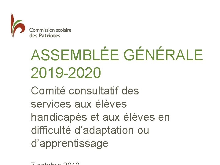 ASSEMBLÉE GÉNÉRALE 2019 -2020 Comité consultatif des services aux élèves handicapés et aux élèves