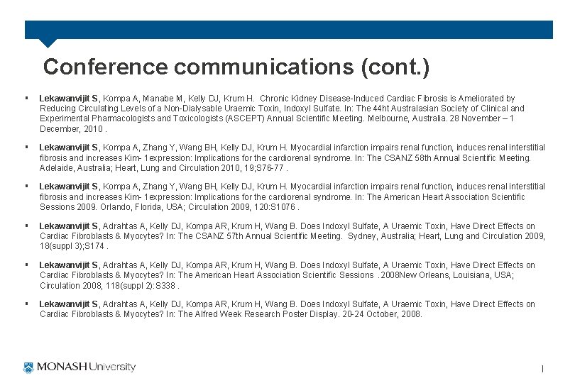 Conference communications (cont. ) § Lekawanvijit S, Kompa A, Manabe M, Kelly DJ, Krum
