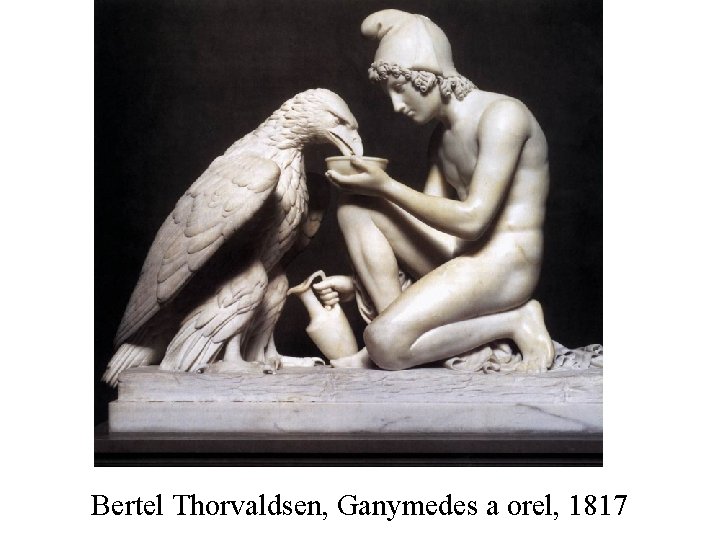 Bertel Thorvaldsen, Ganymedes a orel, 1817 