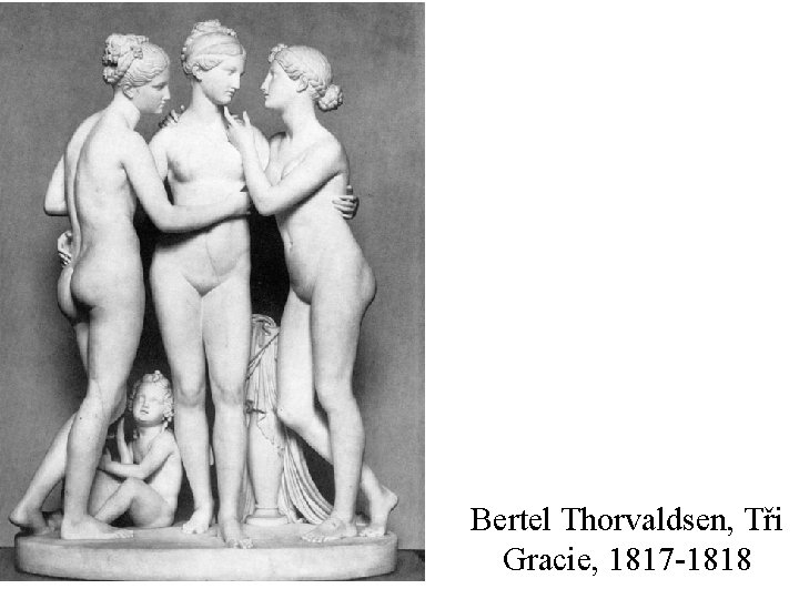 Bertel Thorvaldsen, Tři Gracie, 1817 -1818 