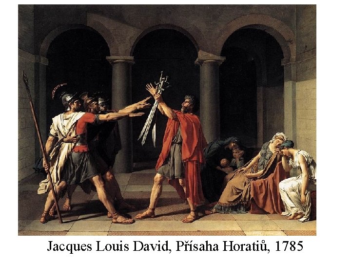 Jacques Louis David, Přísaha Horatiů, 1785 