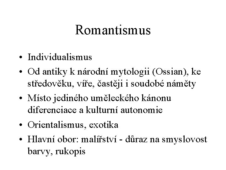 Romantismus • Individualismus • Od antiky k národní mytologii (Ossian), ke středověku, víře, častěji