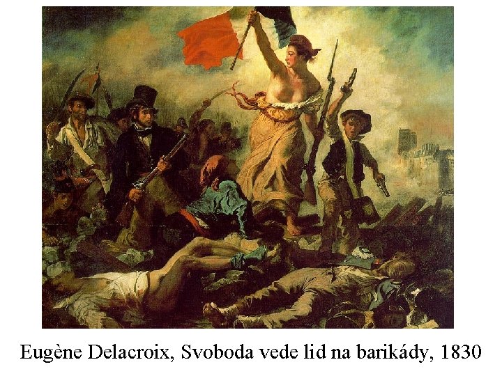 Eugène Delacroix, Svoboda vede lid na barikády, 1830 