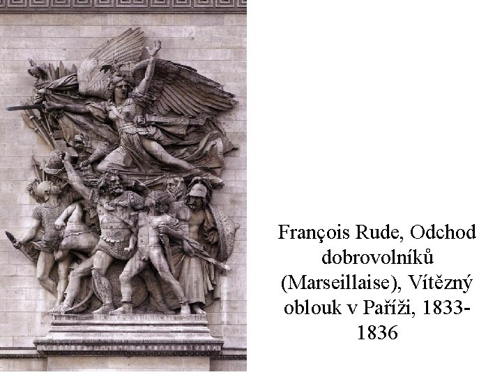 François Rude, Odchod dobrovolníků (Marseillaise), Vítězný oblouk v Paříži, 18331836 