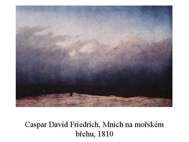 Caspar David Friedrich, Mnich na mořském břehu, 1810 