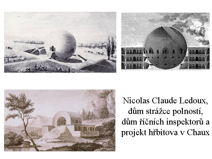 Nicolas Claude Ledoux, dům strážce polností, dům říčních inspektorů a projekt hřbitova v Chaux