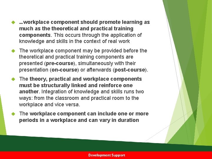  …workplace component should promote learning as much as theoretical and practical training components.