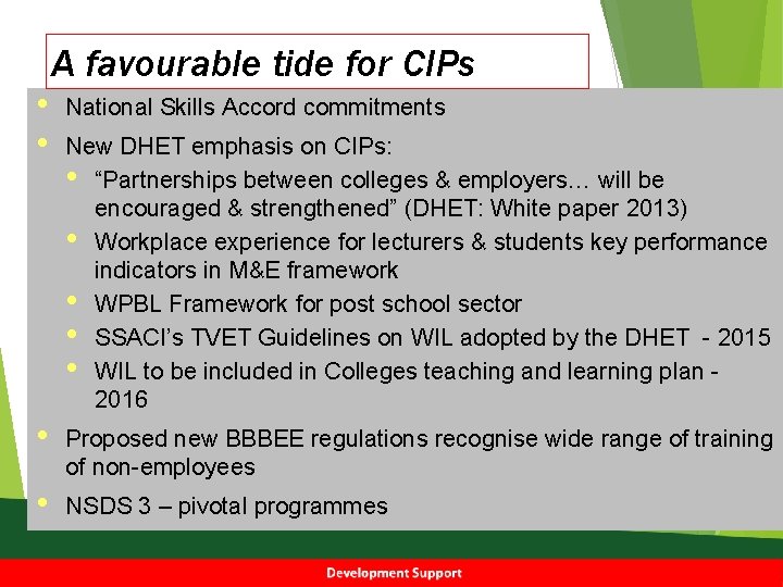  • • A favourable tide for CIPs National Skills Accord commitments New DHET