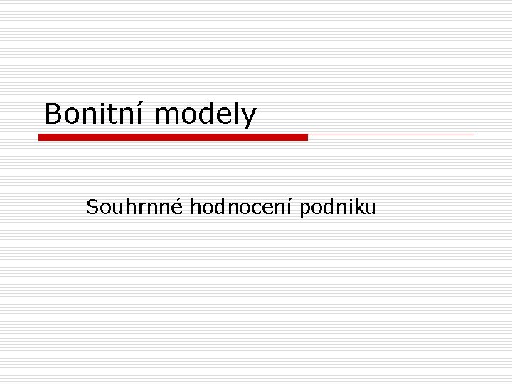 Bonitní modely Souhrnné hodnocení podniku 