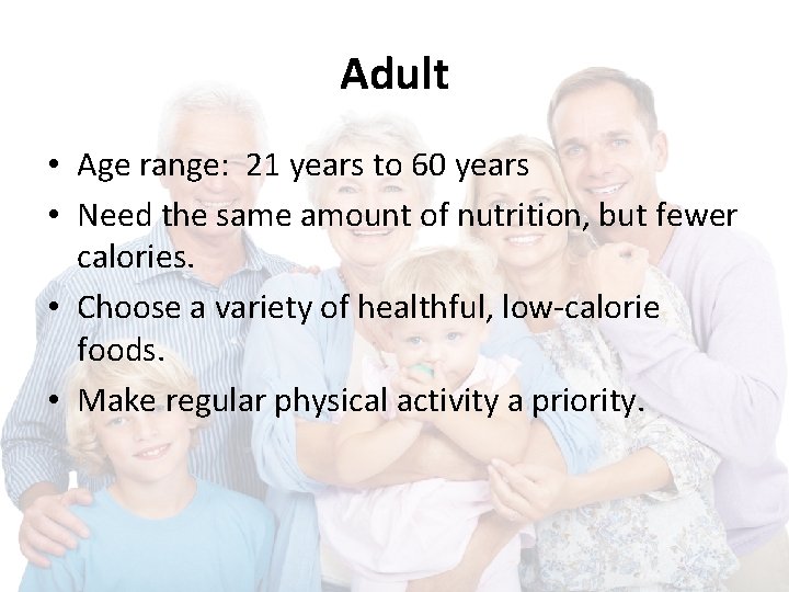 Adult • Age range: 21 years to 60 years • Need the same amount