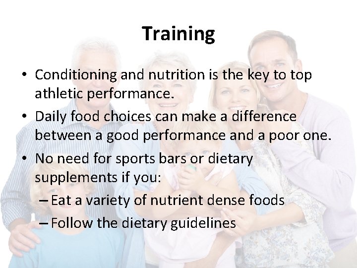 Training • Conditioning and nutrition is the key to top athletic performance. • Daily