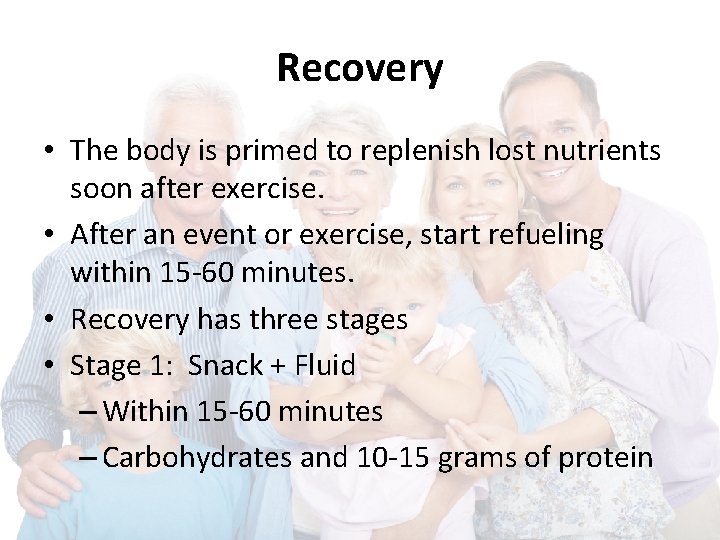 Recovery • The body is primed to replenish lost nutrients soon after exercise. •