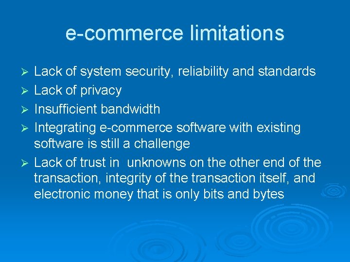 e-commerce limitations Ø Ø Ø Lack of system security, reliability and standards Lack of