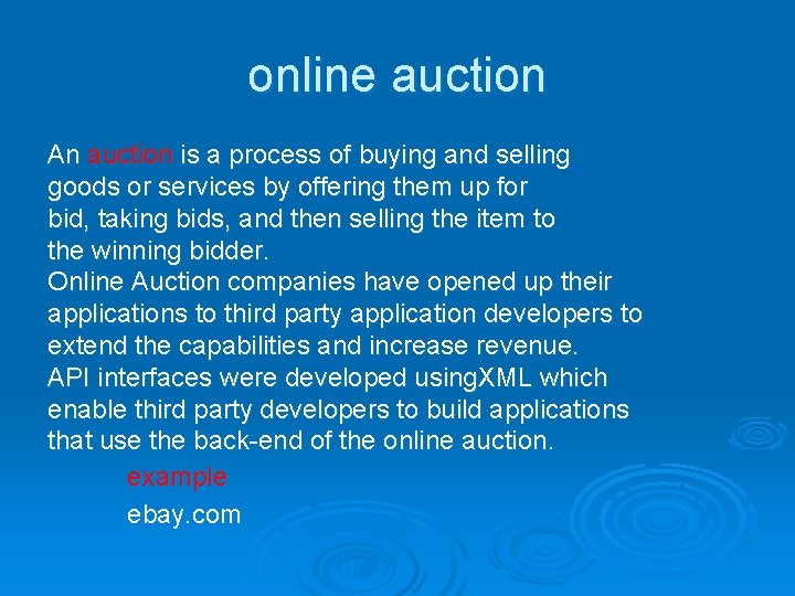 online auction An auction is a process of buying and selling goods or services