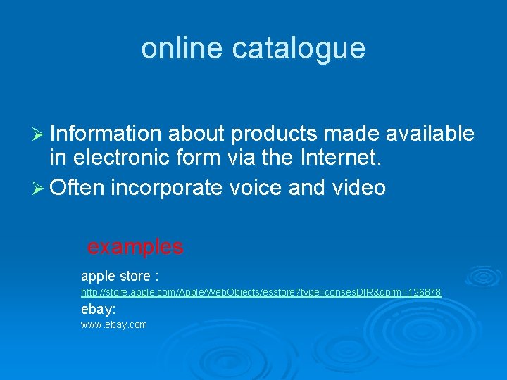 online catalogue Ø Information about products made available in electronic form via the Internet.