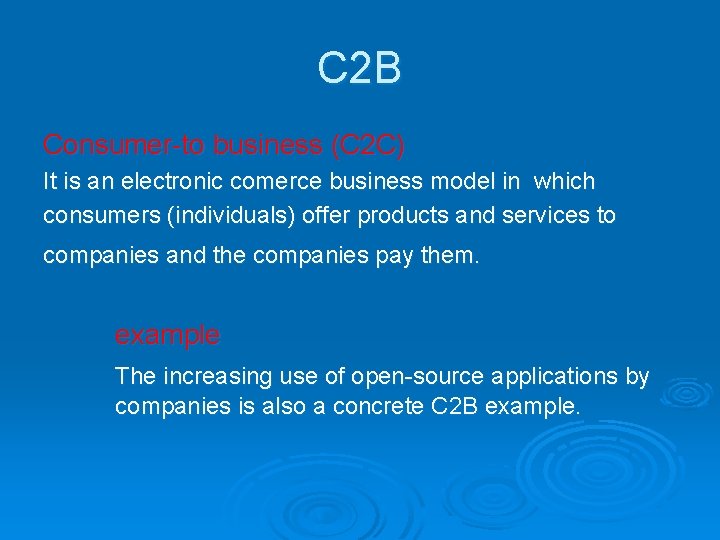 C 2 B Consumer-to business (C 2 C) It is an electronic comerce business