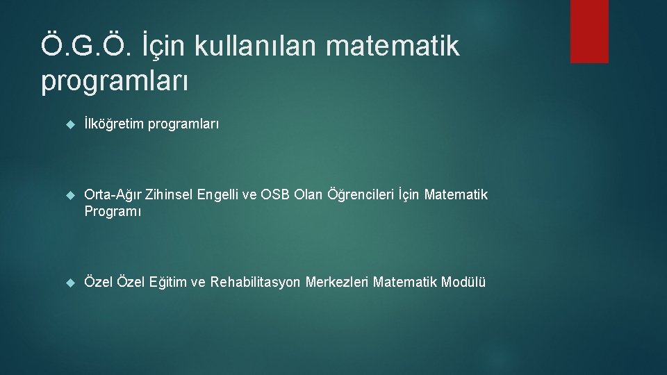 Ö. G. Ö. İçin kullanılan matematik programları İlköğretim programları Orta-Ağır Zihinsel Engelli ve OSB