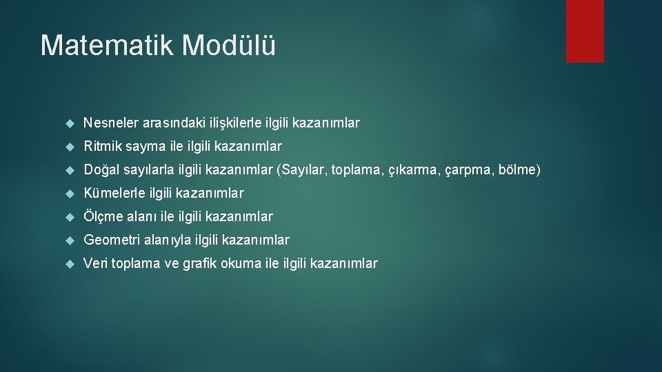 Matematik Modülü Nesneler arasındaki ilişkilerle ilgili kazanımlar Ritmik sayma ile ilgili kazanımlar Doğal sayılarla