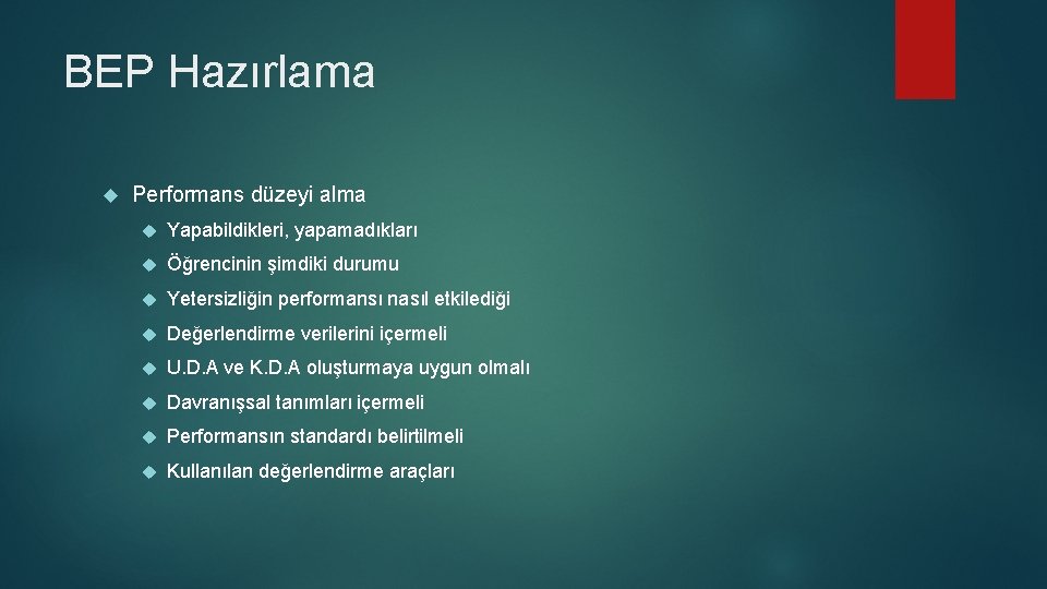 BEP Hazırlama Performans düzeyi alma Yapabildikleri, yapamadıkları Öğrencinin şimdiki durumu Yetersizliğin performansı nasıl etkilediği