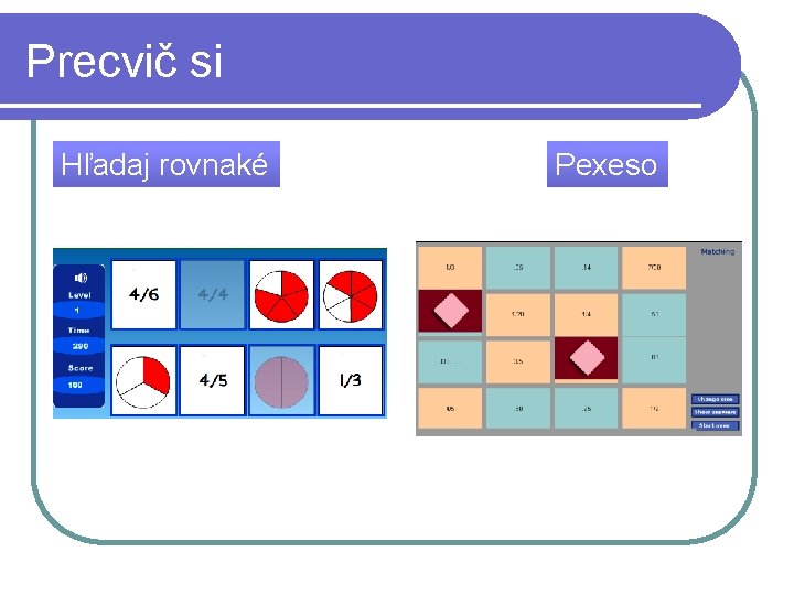 Precvič si Hľadaj rovnaké Pexeso 