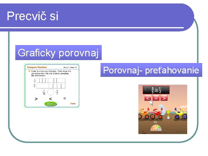 Precvič si Graficky porovnaj Porovnaj- preťahovanie 