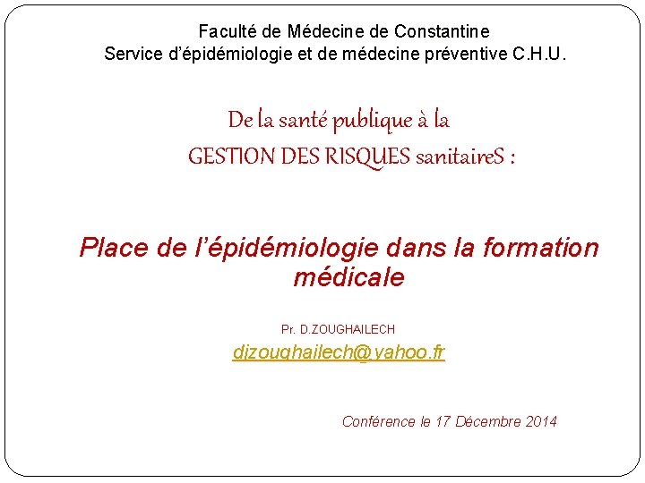  Faculté de Médecine de Constantine Service d’épidémiologie et de médecine préventive C. H.