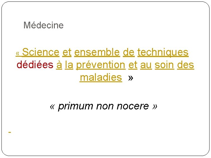 Médecine « Science et ensemble de techniques dédiées à la prévention et au soin