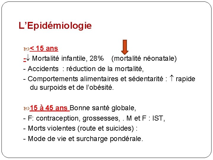 L’Epidémiologie < 15 ans - Mortalité infantile, 28% (mortalité néonatale) - Accidents : réduction