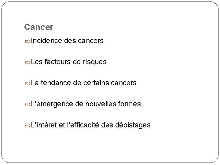 Cancer Incidence des cancers Les facteurs de risques La tendance de certains cancers L’emergence