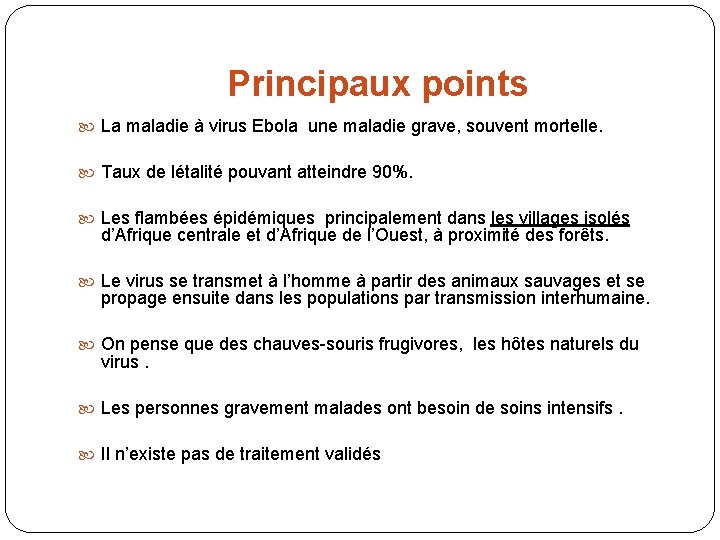 Principaux points La maladie à virus Ebola une maladie grave, souvent mortelle. Taux de