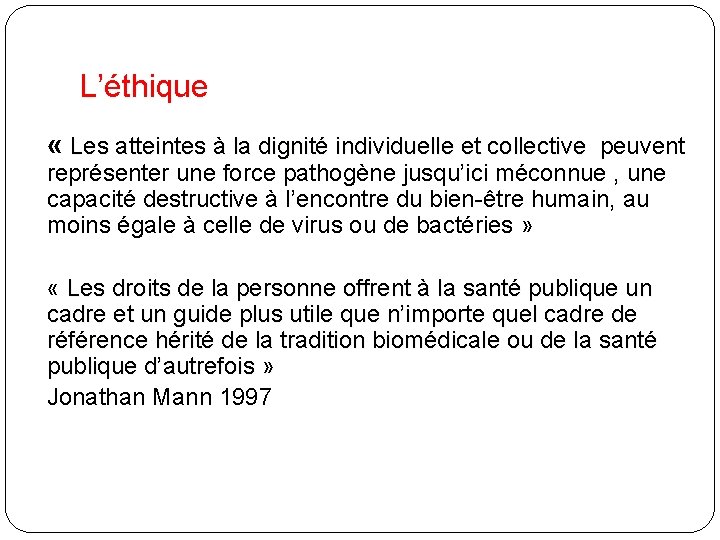 L’éthique « Les atteintes à la dignité individuelle et collective peuvent Les atteintes à