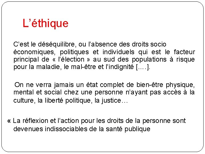 L’éthique C’est le déséquilibre, ou l’absence des droits socio économiques, politiques et individuels qui