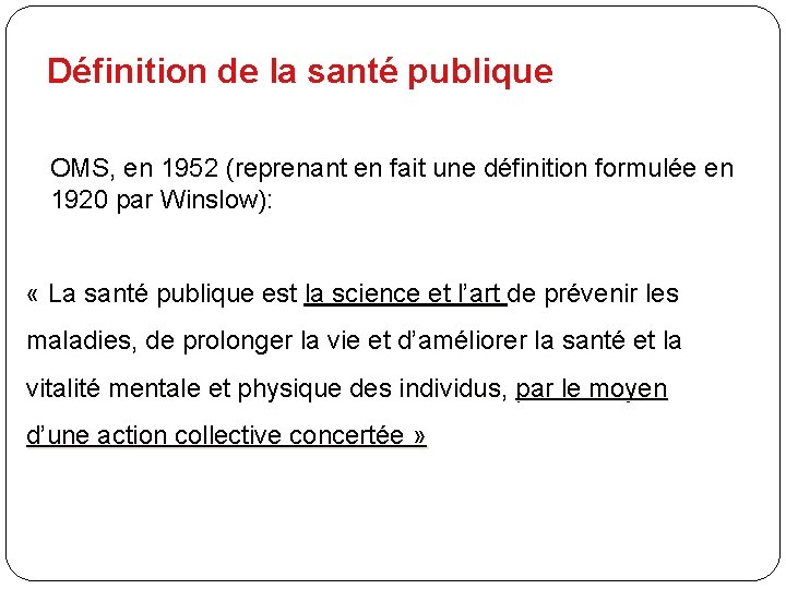 Définition de la santé publique OMS, en 1952 (reprenant en fait une définition formulée