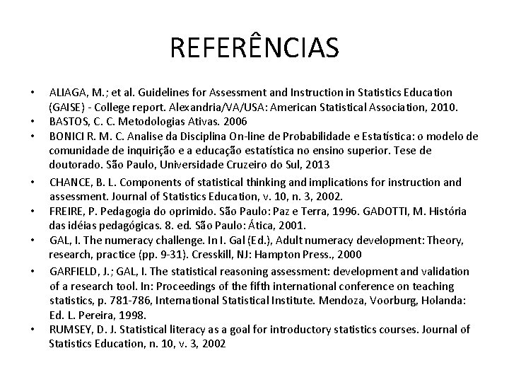 REFERÊNCIAS • • ALIAGA, M. ; et al. Guidelines for Assessment and Instruction in