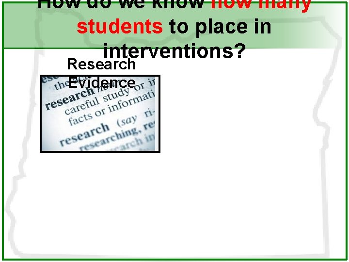 How do we know how many students to place in interventions? Research Evidence 