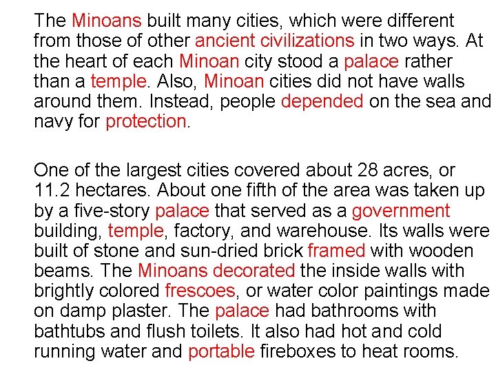 The Minoans built many cities, which were different from those of other ancient civilizations