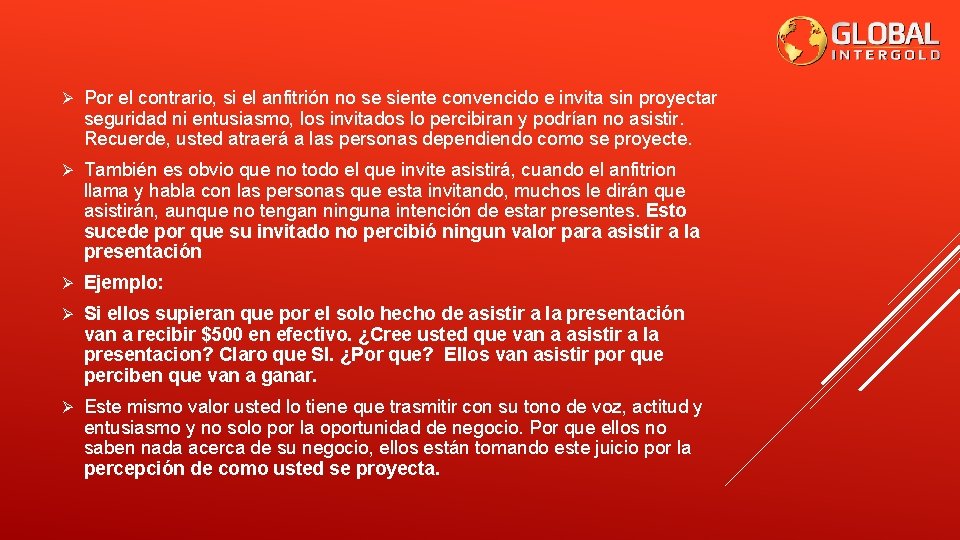 Ø Por el contrario, si el anfitrión no se siente convencido e invita sin