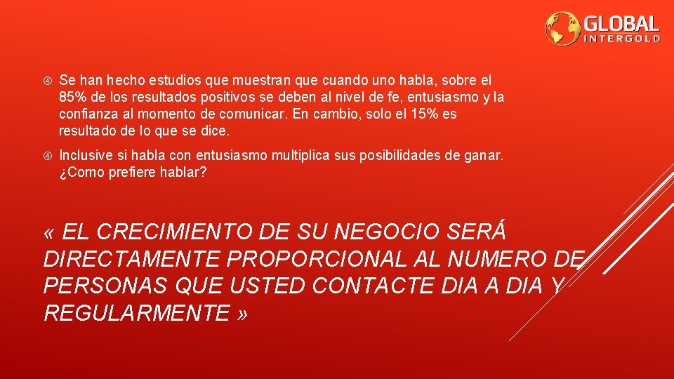  Se han hecho estudios que muestran que cuando uno habla, sobre el 85%