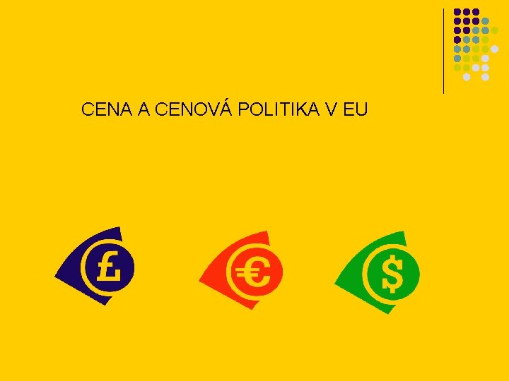 CENA A CENOVÁ POLITIKA V EU 