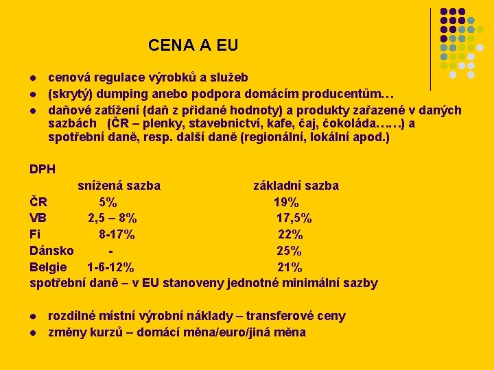 CENA A EU l l l cenová regulace výrobků a služeb (skrytý) dumping anebo