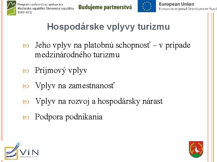 Hospodárske vplyvy turizmu Jeho vplyv na platobnú schopnosť – v prípade medzinárodného turizmu Príjmový