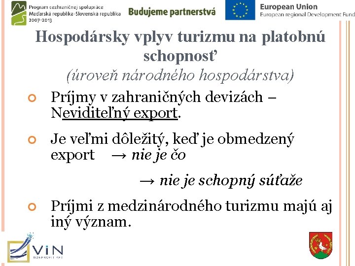 Hospodársky vplyv turizmu na platobnú schopnosť (úroveň národného hospodárstva) Príjmy v zahraničných devizách –