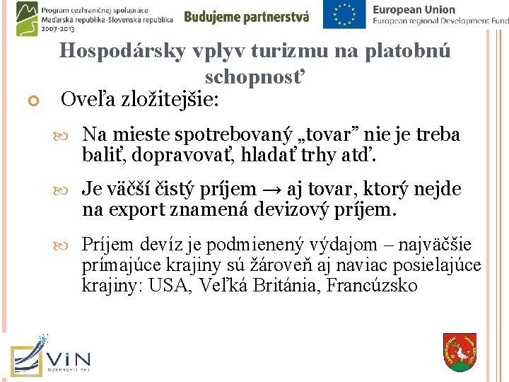 Hospodársky vplyv turizmu na platobnú schopnosť Oveľa zložitejšie: Na mieste spotrebovaný „tovar” nie je