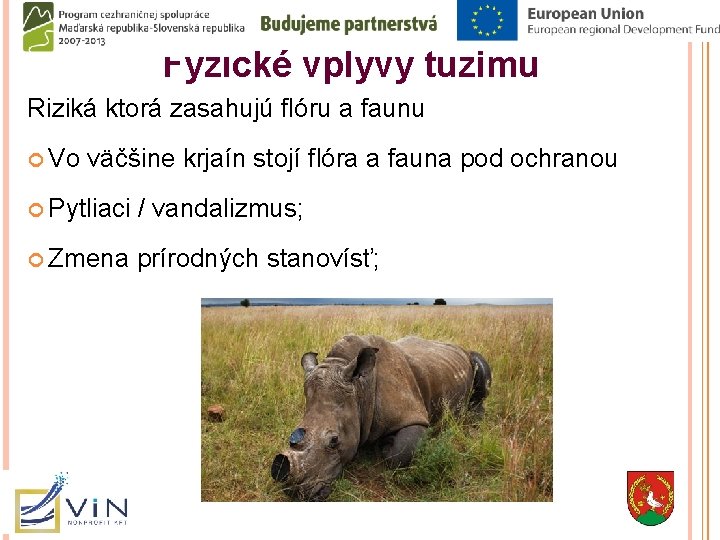 Fyzické vplyvy tuzimu Riziká ktorá zasahujú flóru a faunu Vo väčšine krjaín stojí flóra