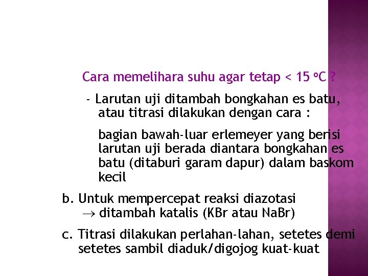 Cara memelihara suhu agar tetap < 15 o. C ? - Larutan uji ditambah Cara memelihara suhu agar tetap < 15 o. C ? - Larutan uji ditambah