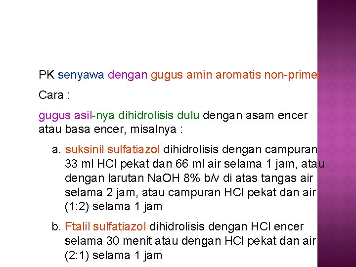 PK senyawa dengan gugus amin aromatis non-primer Cara : gugus asil-nya dihidrolisis dulu dengan