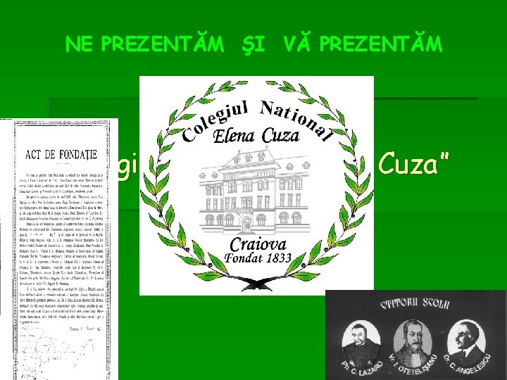 NE PREZENTĂM ŞI VĂ PREZENTĂM Colegiul Naţional “Elena Cuza” 