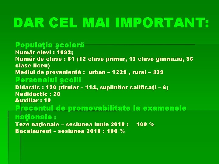 DAR CEL MAI IMPORTANT: Populaţia şcolară Număr elevi : 1693; Număr de clase :